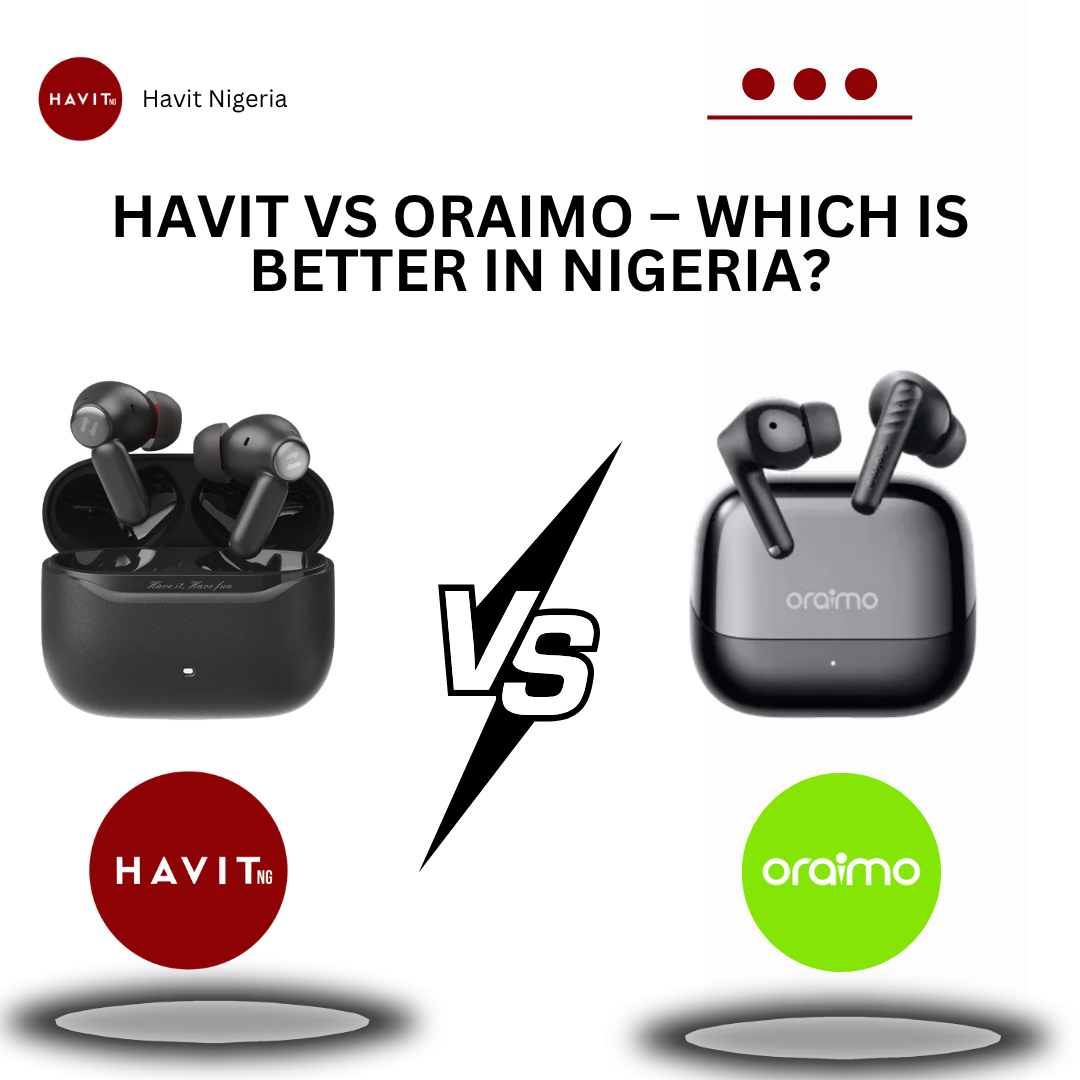Havit vs Oraimo: Which is Better in Nigeria? (2026 Guide)
