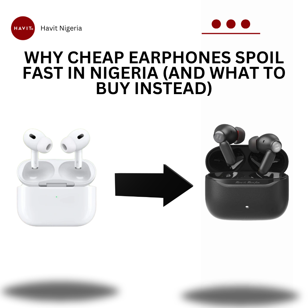 Why Cheap Earphones Spoil Fast in Nigeria (And What to Buy Instead) – 2026 Guide